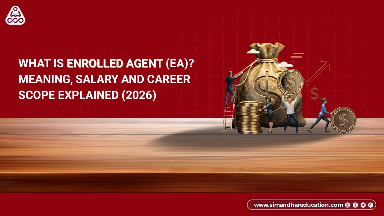 What is Enrolled Agent (EA)? Meaning, Salary & Career Scope in 2026