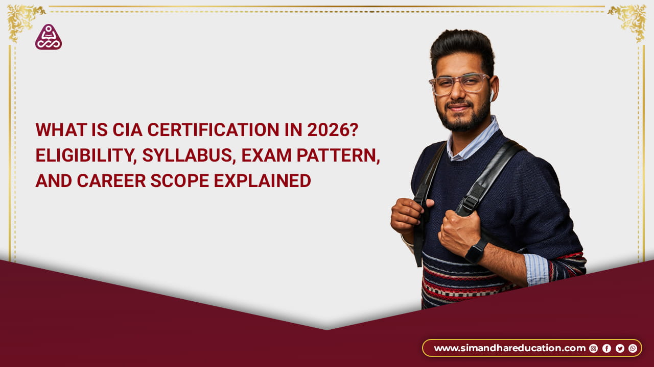 What Is CIA Certification in 2026? Eligibility, Syllabus, Exam Pattern, and Career Scope