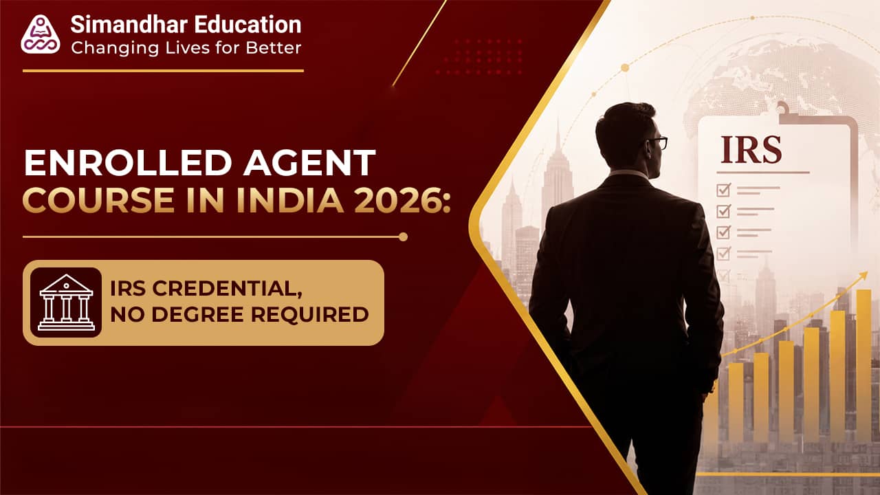 Enrolled Agent Course in India 2026 explaining IRS credential benefits, eligibility, exam structure, career opportunities, and salary growth.