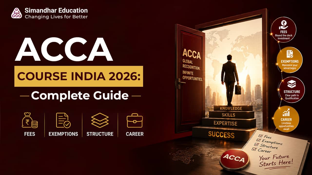 ACCA Course India 2026 guide covering fees, exemptions, exam structure, eligibility, career opportunities, and global accounting careers.