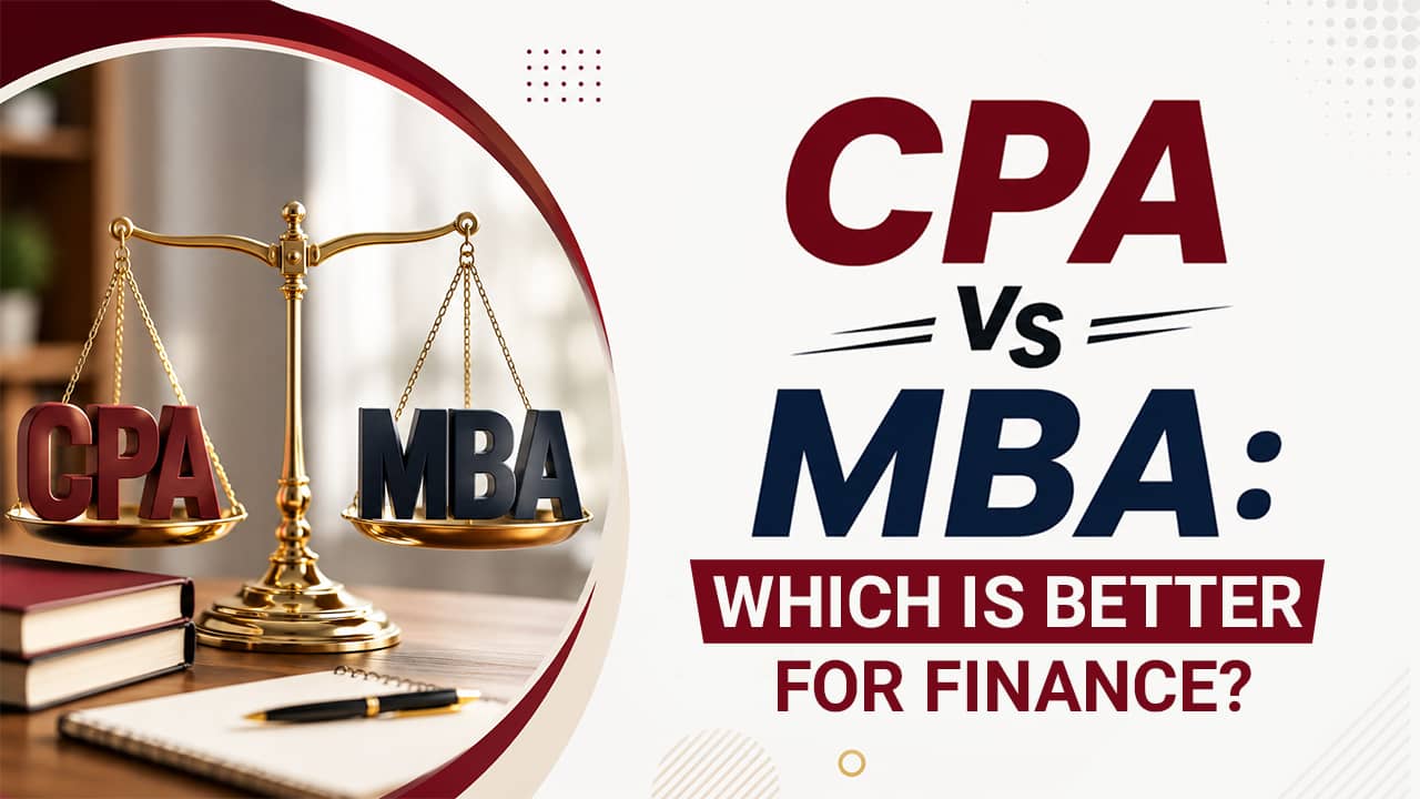 CPA vs MBA: Which Is Better for Finance?