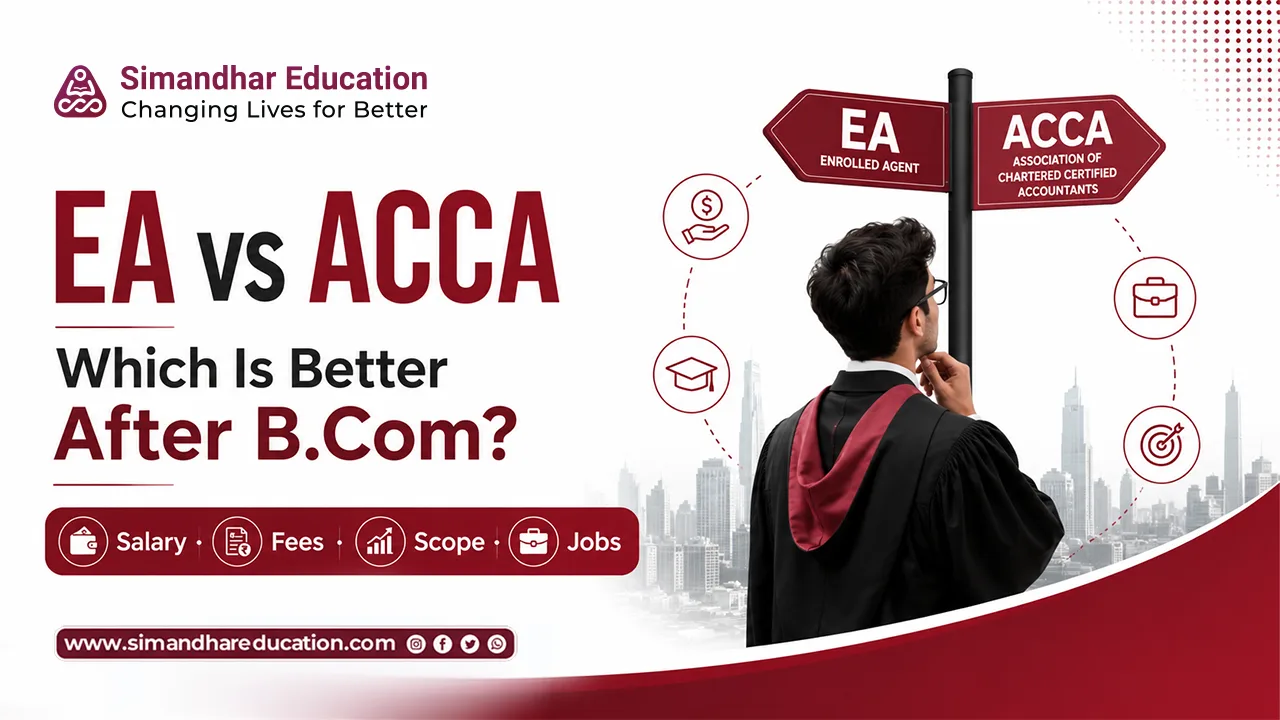 EA vs ACCA comparison for B.Com graduates covering eligibility, salary, course fees, exam duration, career opportunities, and the best certification for global finance careers in 2026.
