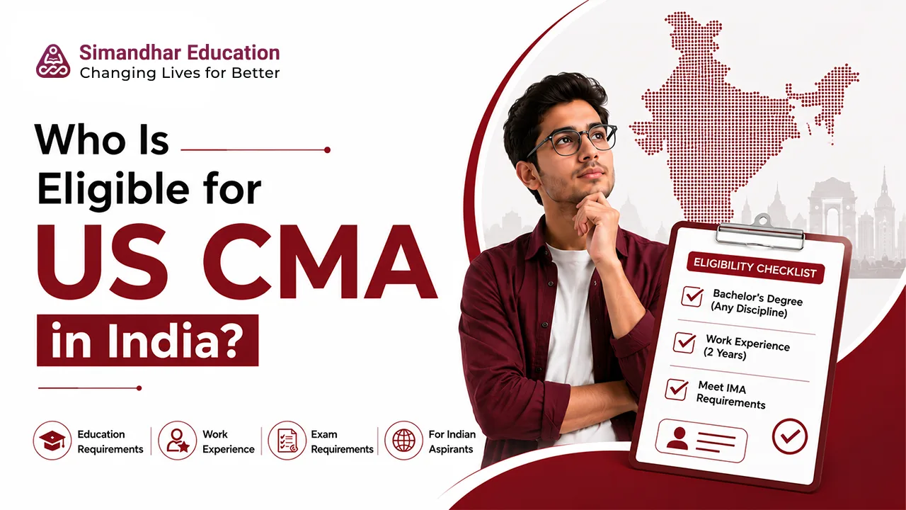 Indian student learning about US CMA eligibility, educational requirements, exam pattern, work experience, and career opportunities in India.