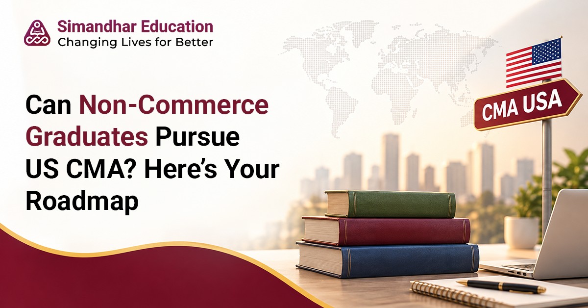 Non-commerce graduate exploring US CMA certification, eligibility, accounting fundamentals, exam preparation, and career opportunities in corporate finance and management accounting.
